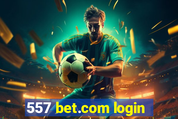 557 bet.com login